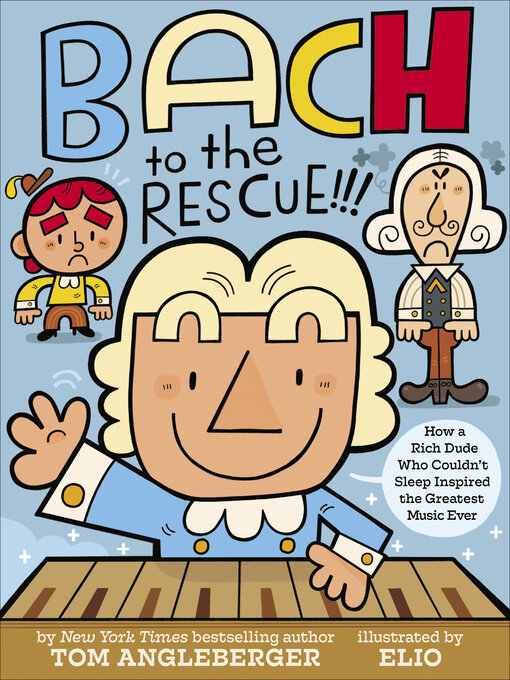 Title details for Bach to the Rescue!!! by Tom Angleberger - Available